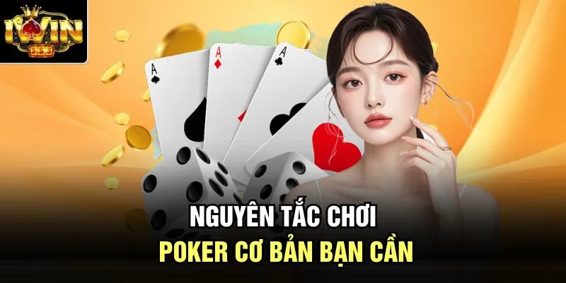 Nguyên tắc chơi poker cơ bản bạn cần