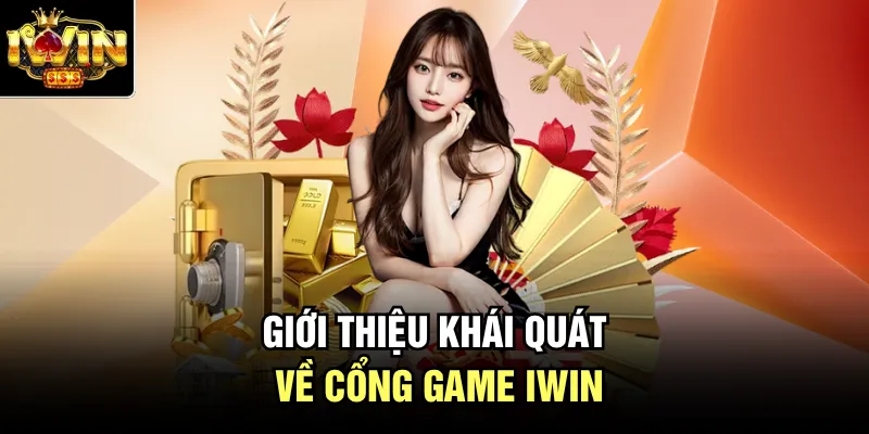 Giới thiệu khái quát về cổng game Iwin